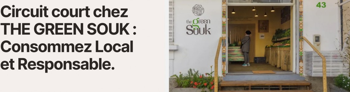 Circuit court CHEZ THE GREEN SOUK : Consommez Local et Responsable Circuit court CHEZ THE GREEN SOUK : Consommez Local et Responsable