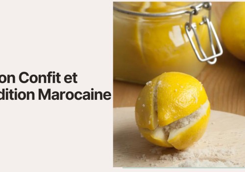 Citron Confit et Tradition Marocaine