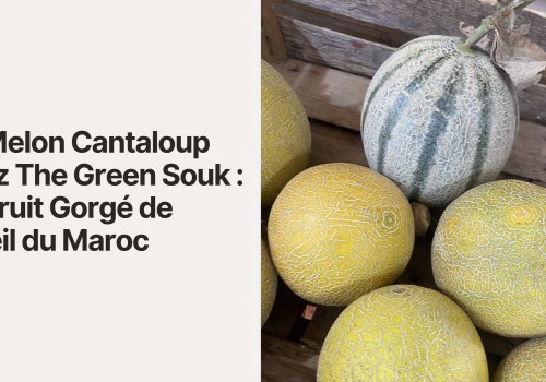 Le Melon Cantaloup chez The Green Souk : Le Fruit Gorgé de Soleil du Maroc