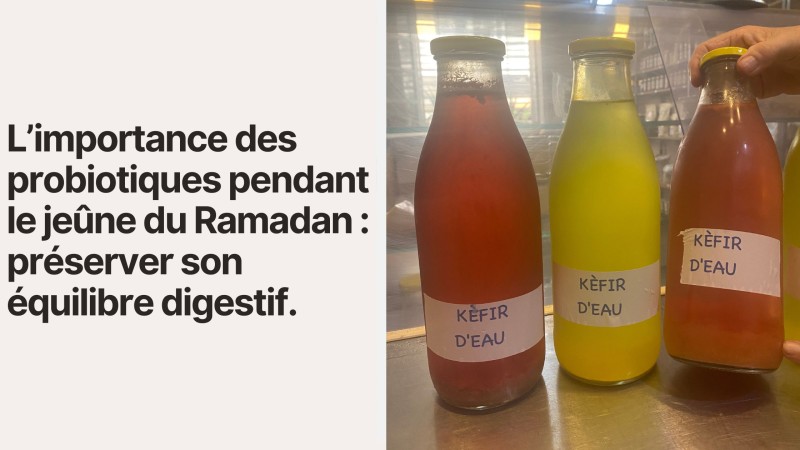 L’importance des probiotiques pendant le jeûne du Ramadan : préserver son équilibre digestif