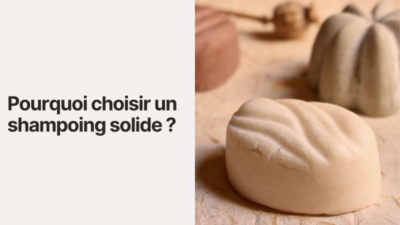Pourquoi choisir un shampoing solide ?