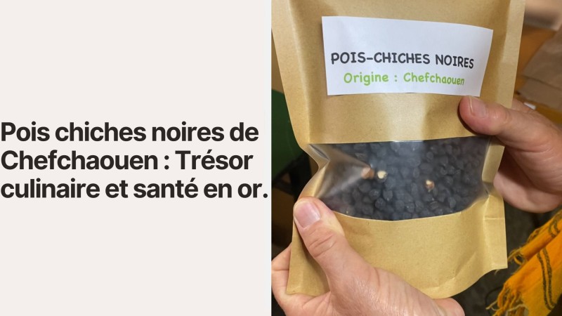 Pois chiches noires de Chefchaouen : Trésor culinaire et santé en or