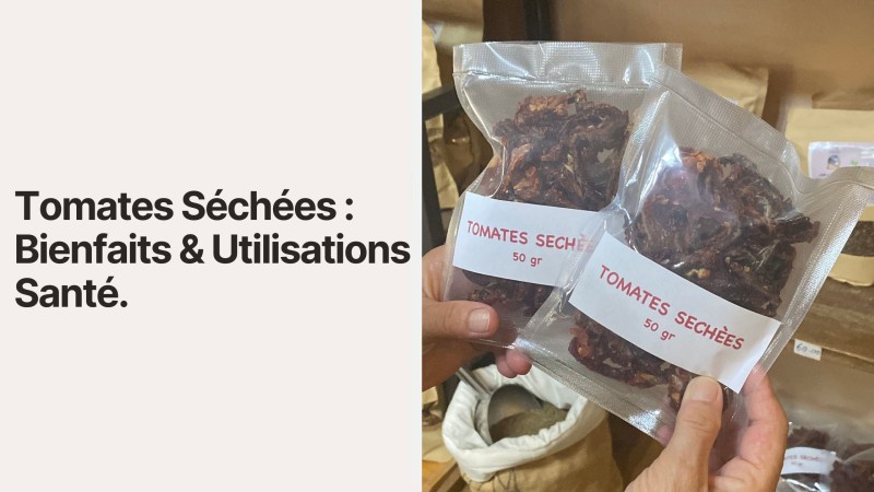 Tomate Séchée Utilisation et Bénéfice : Bienfaits Santé & Recettes