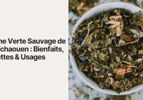 Tisane Verte Sauvage de Chefchaouen : Bienfaits, Recettes & Usages
