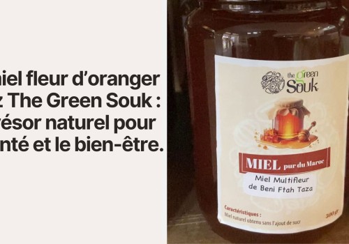 Le miel fleur d’oranger chez The Green Souk : un trésor naturel pour la santé et le bien-être