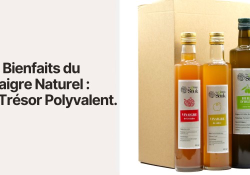 Les Bienfaits du Vinaigre Naturel : Un Trésor Polyvalent