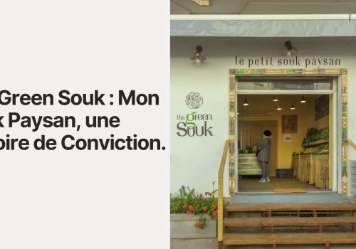 The Green Souk : Mon Souk Paysan, une Histoire de Conviction